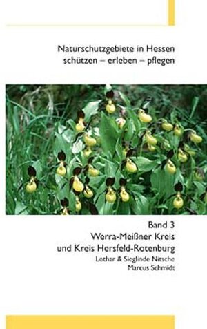 Naturschutzgebiete in Hessen 3 / Werra-Meißner Kreis und Kreis Hersfeld-Rotenburg: Naturschutzgebiete in Hessen / schützen - erleben - pflegen: BD 3