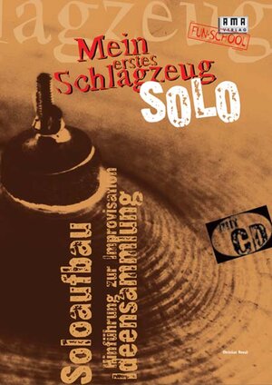 Mein erstes Schlagzeug-Solo. Inkl. CD. Soloaufbau. Hinführung zur Improvisation. Ideensammlung