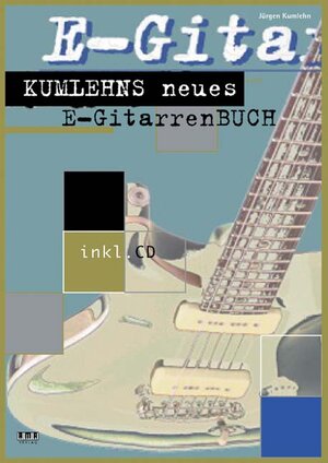 Buchcover Kumlehns neues E-Gitarrenbuch | Jürgen Kumlehn | EAN 9783932587474 | ISBN 3-932587-47-2 | ISBN 978-3-932587-47-4