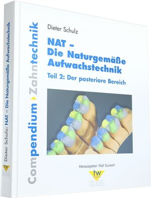 Buchcover NAT - Die Naturgemäße Aufwachstechnik Teil 2: Der posteriore Bereich | Dieter Schulz | EAN 9783932599262 | ISBN 3-932599-26-8 | ISBN 978-3-932599-26-2