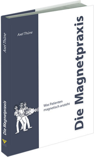 Buchcover Die Magnetpraxis | Axel Thüne | EAN 9783932599309 | ISBN 3-932599-30-6 | ISBN 978-3-932599-30-9
