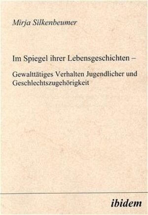 Im Spiegel ihrer Lebensgeschichten. Gewalttätiges Verhalten Jugendlicher und Geschlechtszugehörigkeit.