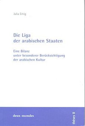 Buchcover Die Liga der arabischen Staaten | Julia Emig | EAN 9783932662089 | ISBN 3-932662-08-3 | ISBN 978-3-932662-08-9