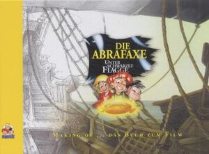 Buchcover The Making of "Die Abrafaxe - Unter schwarzer Flagge" | Klaus D Schleiter | EAN 9783932667268 | ISBN 3-932667-26-3 | ISBN 978-3-932667-26-8