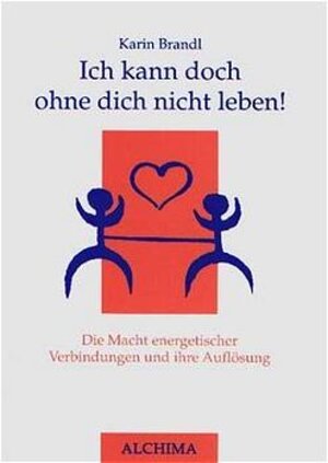 Buchcover Ich kann doch ohne dich nicht leben! | Karin Brandl | EAN 9783932669033 | ISBN 3-932669-03-7 | ISBN 978-3-932669-03-3