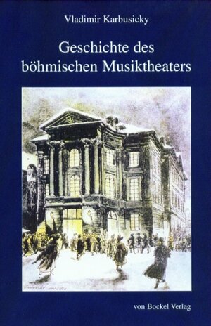 Buchcover Geschichte des böhmischen Musiktheaters | Vladimir Karbusicky | EAN 9783932696572 | ISBN 3-932696-57-3 | ISBN 978-3-932696-57-2