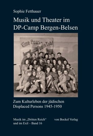 Buchcover Musik und Theater im DP-Camp Bergen-Belsen | Sophie Fetthauer | EAN 9783932696916 | ISBN 3-932696-91-3 | ISBN 978-3-932696-91-6