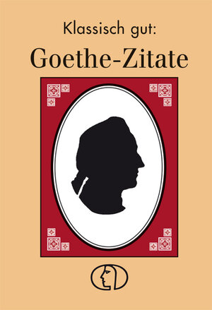 Buchcover Klassisch gut: Goethe-Zitate | Christel Foerster | EAN 9783932720758 | ISBN 3-932720-75-X | ISBN 978-3-932720-75-8