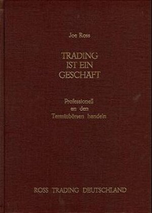 Trading ist ein Geschäft: Professionell an den Terminbörsen handeln