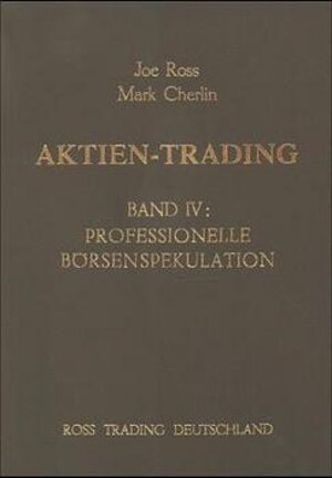 Aktien-Trading, Band IV: Professionelle Börsenspekulation