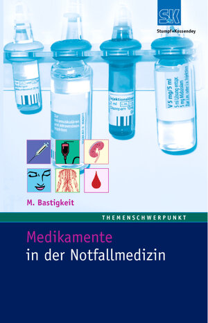 Medikamente in der Notfallmedizin. Das Handbuch und Nachschlagewerk für die tägliche Praxis