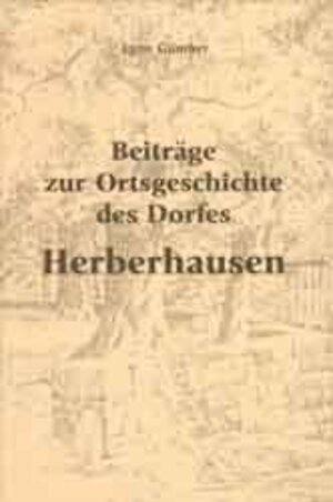 Buchcover Beiträge zur Ortsgeschichte des Dorfes Herberhausen | Egon Günther | EAN 9783932752605 | ISBN 3-932752-60-0 | ISBN 978-3-932752-60-5