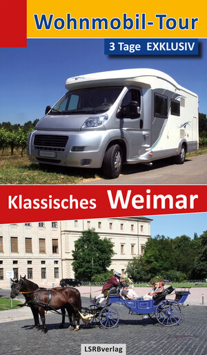 Buchcover Wohnmobil-Tour - 3 Tage EXKLUSIV Klassisches Weimar | Heidi Rüppel | EAN 9783932767753 | ISBN 3-932767-75-6 | ISBN 978-3-932767-75-3