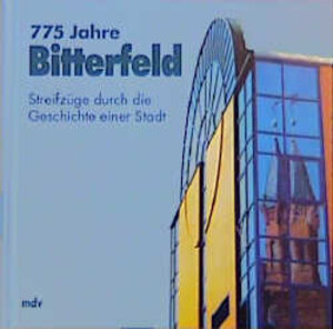 Buchcover 775 Jahre Bitterfeld  | EAN 9783932776793 | ISBN 3-932776-79-8 | ISBN 978-3-932776-79-3