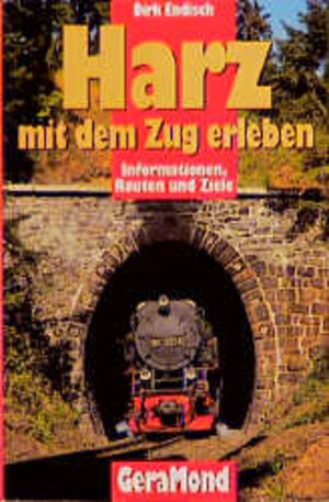 Buchcover Harz - Mit dem Zug erleben | Dirk Endisch | EAN 9783932785733 | ISBN 3-932785-73-8 | ISBN 978-3-932785-73-3