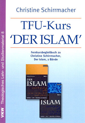 Buchcover TFU-Kurs ‚Der Islam‘ | Christine Schirrmacher | EAN 9783932829536 | ISBN 3-932829-53-0 | ISBN 978-3-932829-53-6