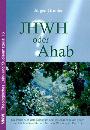 Buchcover JHWH oder Ahab? | Jürgen Gruhler | EAN 9783932829970 | ISBN 3-932829-97-2 | ISBN 978-3-932829-97-0