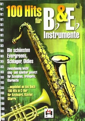 100 Hits für Bb & Eb-Instrumente, für Saxophon, Trompete, Klarinette