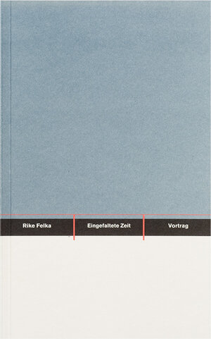 Buchcover Eingefaltete Zeit | Rike Felka | EAN 9783932865732 | ISBN 3-932865-73-1 | ISBN 978-3-932865-73-2