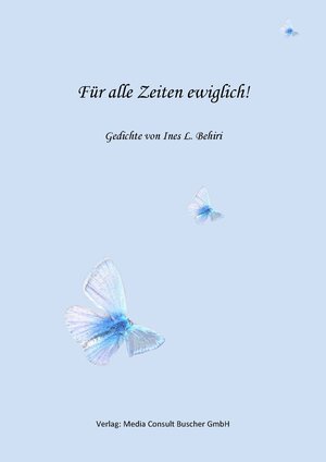 Buchcover Für alle Zeiten ewiglich | Ines Behiri | EAN 9783932896118 | ISBN 3-932896-11-4 | ISBN 978-3-932896-11-8