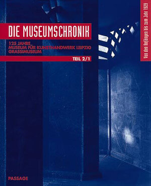 Buchcover Die Museumschronik von den Anfängen bis zum Jahr 1929 | Olaf Thormann | EAN 9783932900884 | ISBN 3-932900-88-X | ISBN 978-3-932900-88-4