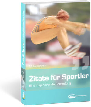 Buchcover Zitate für Sportler | Michael Draksal | EAN 9783932908279 | ISBN 3-932908-27-9 | ISBN 978-3-932908-27-9