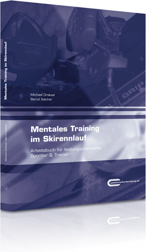 Mentales Training im Skirennlauf: Arbeitsbuch für leistungsorientierte Sportler & Trainer