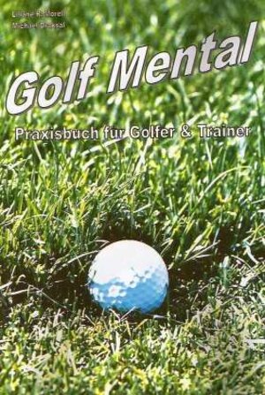 Buchcover Golf Mental | Liliane R Morell | EAN 9783932908743 | ISBN 3-932908-74-0 | ISBN 978-3-932908-74-3