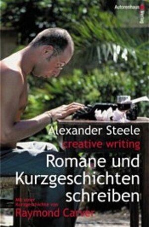 Creative Writing. Romane und Kurzgeschichten schreiben