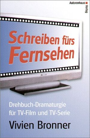 Schreiben fürs Fernsehen. Drehbuch-Dramaturgie für TV-Film und TV-Serie