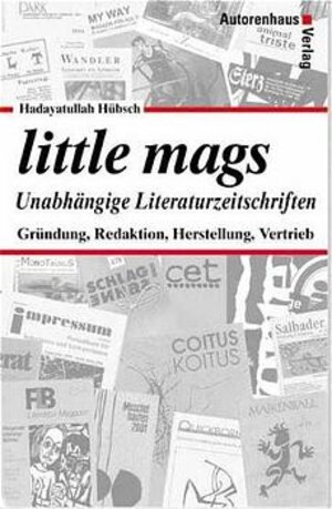 Little Mags - Unabhängige Literaturzeitschriften. Gründung, Redaktion, Herstellung, Vertrieb