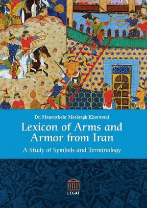 Buchcover Lexicon of Arms and Armor from Iran | Manouchehr Moshtagh Khorasani | EAN 9783932942310 | ISBN 3-932942-31-0 | ISBN 978-3-932942-31-0