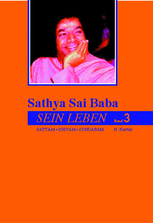 Buchcover Sathya Sai Baba - Sein Leben. Sathyam Shivan Sundaram. Wahrheit Güte Schönheit / Sathya Sai Baba - Sein Leben Band 3 | N Kasturi | EAN 9783932957000 | ISBN 3-932957-00-8 | ISBN 978-3-932957-00-0