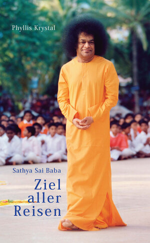 Buchcover Sathya Sai Baba – Ziel aller Reisen | Phyllis Krystal | EAN 9783932957642 | ISBN 3-932957-64-4 | ISBN 978-3-932957-64-2