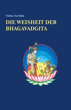 Buchcover Die Weisheit der Bhagavadgita | Sathya Sai Baba | EAN 9783932957840 | ISBN 3-932957-84-9 | ISBN 978-3-932957-84-0