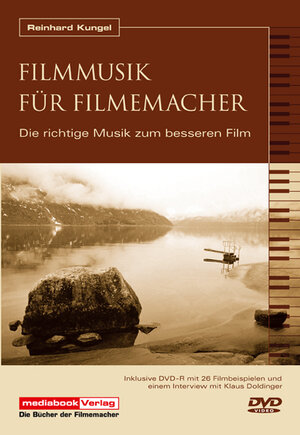 Filmmusik für Filmemacher Praxis Filmmusik - Die richtige Musik zum besseren Film