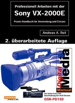 Professionell Drehen mit der Sony VX-2000.Praxishandbuch für Anwendung und Einsatz