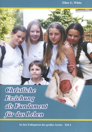 Buchcover In den Fußspuren des großen Arztes / Chistliche Erziehung als Fundament für das Leben | Ellen G White | EAN 9783933032539 | ISBN 3-933032-53-9 | ISBN 978-3-933032-53-9