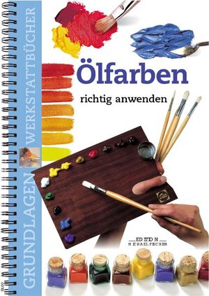 Buchcover Ölfarben richtig anwenden  | EAN 9783933033314 | ISBN 3-933033-31-4 | ISBN 978-3-933033-31-4