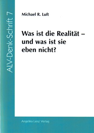 Buchcover Was ist die Realität - und was ist sie eben nicht? | Michael R Luft | EAN 9783933037978 | ISBN 3-933037-97-2 | ISBN 978-3-933037-97-8