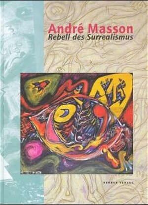 Andre Masson, Rebell des Surrealismus