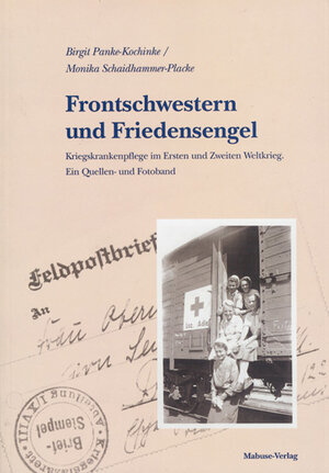 Buchcover Frontschwestern und Friedensengel | Birgit Panke-Kochinke | EAN 9783933050915 | ISBN 3-933050-91-X | ISBN 978-3-933050-91-5