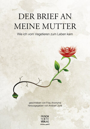Buchcover Der Brief an meine Mutter – Wie ich vom Vegetieren zum Leben kam | Anonyma | EAN 9783933059536 | ISBN 3-933059-53-4 | ISBN 978-3-933059-53-6