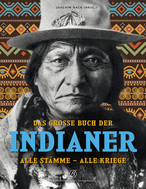 Das grosse Buch der Indianer: Alle Stämme - Alle Kriege