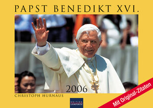 Papst Benedikt XVI. - 2006 Kalender. Mit Zitaten von Papst Benedikt XVI.