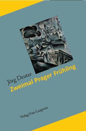 Buchcover Zweimal Prager Frühling | Jörg Deuter | EAN 9783933077608 | ISBN 3-933077-60-5 | ISBN 978-3-933077-60-8