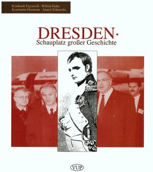 Buchcover Dresden - Schauplatz großer Geschichte | Reinhardt Eigenwill | EAN 9783933109811 | ISBN 3-933109-81-7 | ISBN 978-3-933109-81-1