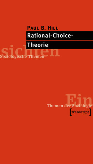 Buchcover Rational-Choice-Theorie | Paul B. Hill | EAN 9783933127303 | ISBN 3-933127-30-0 | ISBN 978-3-933127-30-3