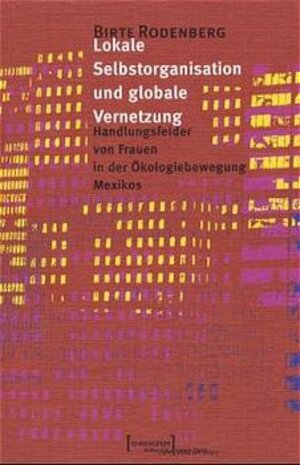 Buchcover Lokale Selbstorganisation und globale Vernetzung | Birte Rodenberg | EAN 9783933127488 | ISBN 3-933127-48-3 | ISBN 978-3-933127-48-8