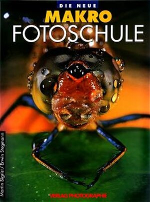 Die neue Makro-Fotoschule: Die faszinierende Welt der Nahaufnahme